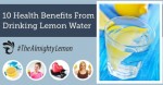 The 10 Benefits Of Lemon Water!