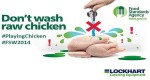 DON’T WASH THE CHICKEN- IN THAT WAY YOU SPREAD THE BACTERIA WHICH IS DANGEROUS, ESPECIALLY UPON CHLDREN