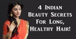4 Indian Beauty Secrets For Long, Healthy Hair!