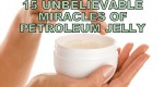 Beauty Tips and Tricks with Petroleum Jelly