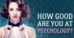 QUIZ: How Good Are You At Psychology?