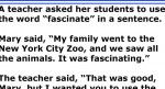 Teacher asks her students to use the word “Fascinate” in a sentence. One boy’s response is a real belly buster